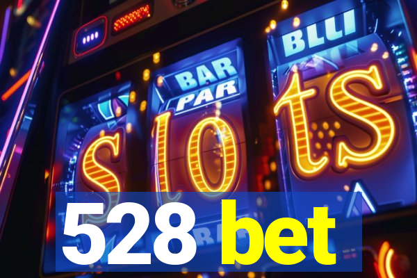 528 bet